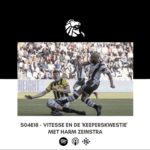 Vitesse en de 'keeperskwestie' met Harm Zeinstra | Zwart-Wit de Podcast S04E18